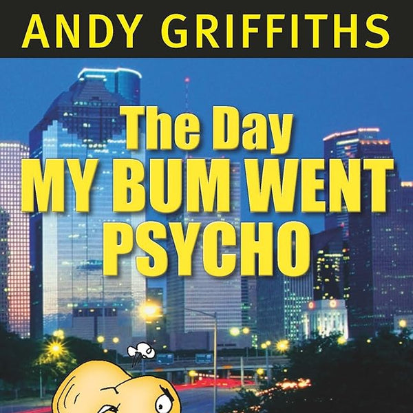 Andy Griffiths The Day My Bum Went Psycho cover image