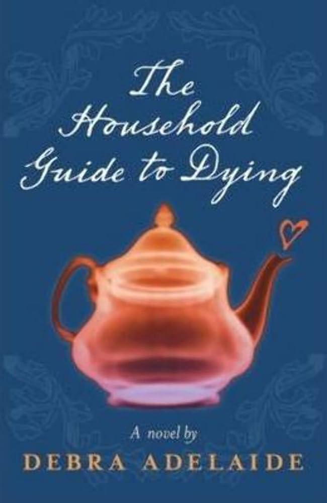 Debra Adelaide The Household Guide to Dying cover image