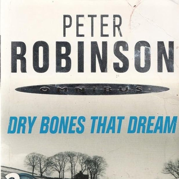 Peter Robinson Omnibus - Dry Bones That Dream & The Hanging Valley cover image