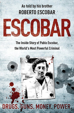 Escobar : the Inside Story of Pablo Escobar, the World's Most Powerful Criminal