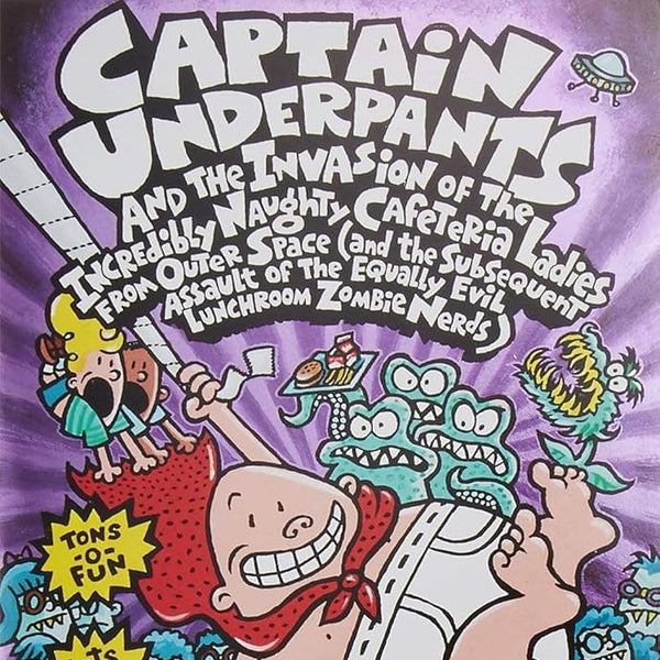 Captain Underpants and the Invasion of the Incredibly Naughty Cafeteria Ladies from Outer Space (and the Subsequent Assault of the Equally Evil Lunchroom Zombie Nerds) cover image