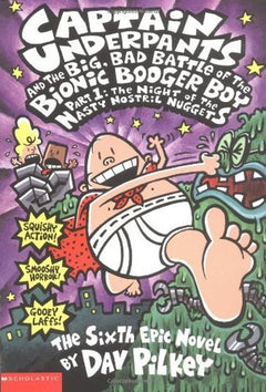 Captain Underpants and the Big, Bad Battle of the Bionic Booger Boy, Part 1: The Night of the Nasty Nostril Nuggets (Captain Underpants, #6)