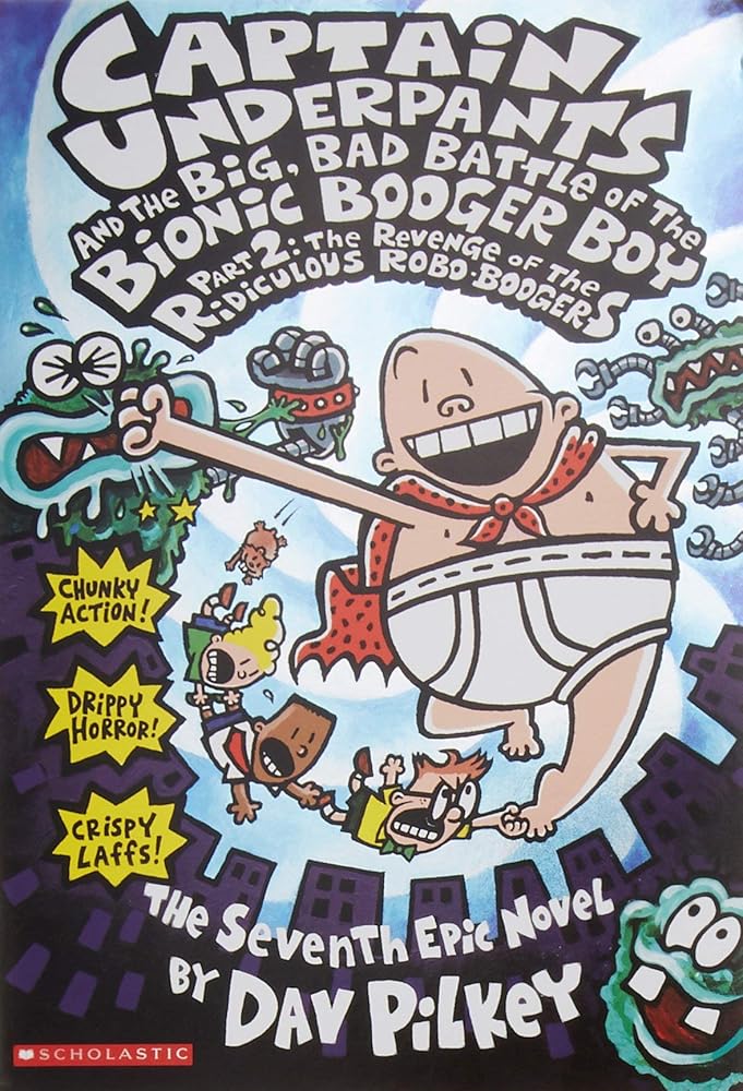 Captain Underpants and the Big, Bad Battle of the Bionic Booger Boy, Part 2: The Revenge of the Ridiculous Robo-Boogers cover image