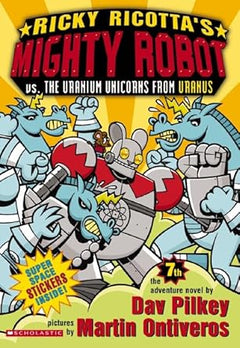 Ricky Ricotta's Mighty Robot vs. the Uranium Unicorns from Uranus (Ricky Ricotta, No. 7)