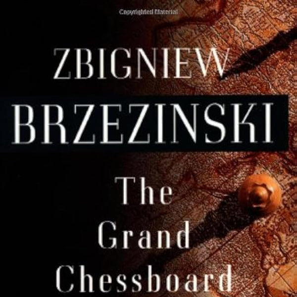 The Grand Chessboard: American Primacy And Its Geostrategic Imperatives cover image