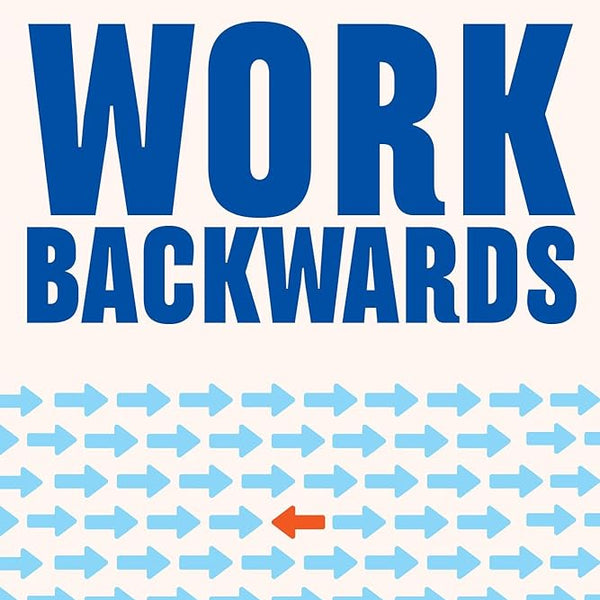 Tim Duggan Work Backwards: The revolutionary method to work smarter and live better cover image