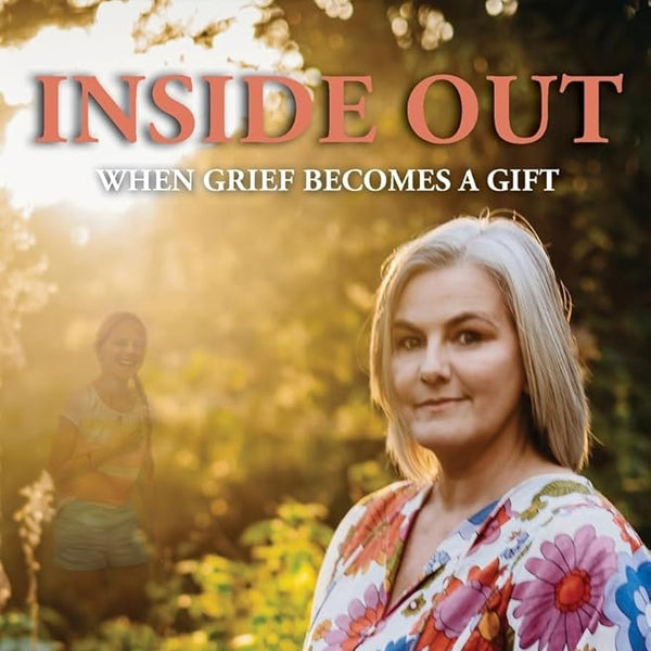 Inside Out: When grief becomes a gift cover image