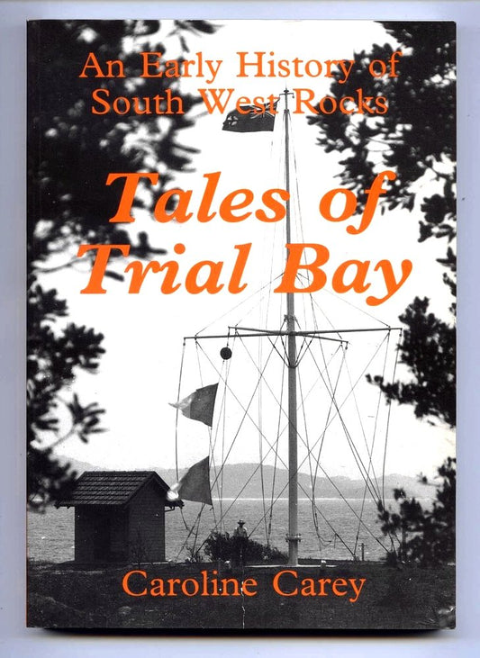 Tales of Trial Bay: An Early History of South West Rocks cover image