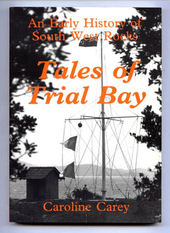 Tales of Trial Bay: An Early History of South West Rocks