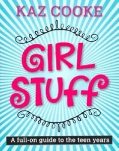 Girl Stuff - A Full-On Guide To The Teen Years