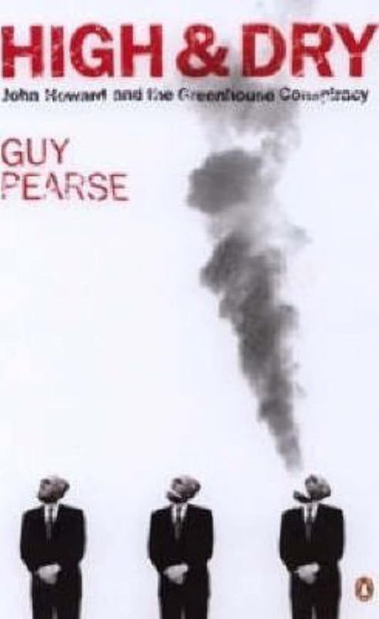 High & dry: John Howard, climate change and the selling of Australia's future cover image