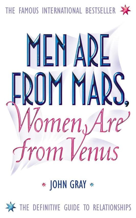 MEN ARE FROM MARS, WOMEN ARE FROM VENUS: A PRACTICAL GUIDE FOR IMPROVING COMMUNICATION AND GETTING WHAT YOU WANT IN YOUR RELATIONSHIPS' cover image