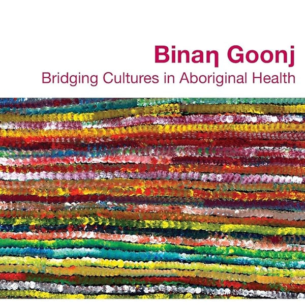 Binan Goonj: Bridging Cultures in Aboriginal Health cover image
