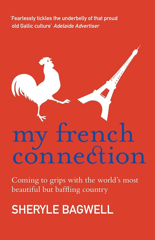 My French Connection: Coming to Grips with the World's Most Beautiful But Baffling Country cover image