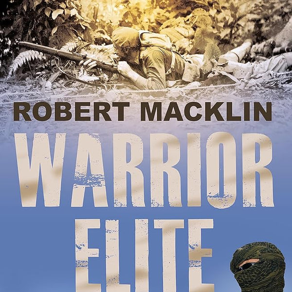 Warrior Elite: Australia's special forces Z Force to the SAS intelligence operations to cyber warfare cover image