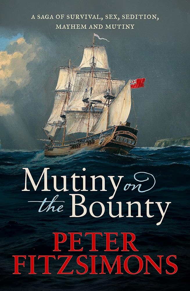 Mutiny on the Bounty: A saga of sex, sedition, mayhem and mutiny, and survival against extraordinary odds cover image