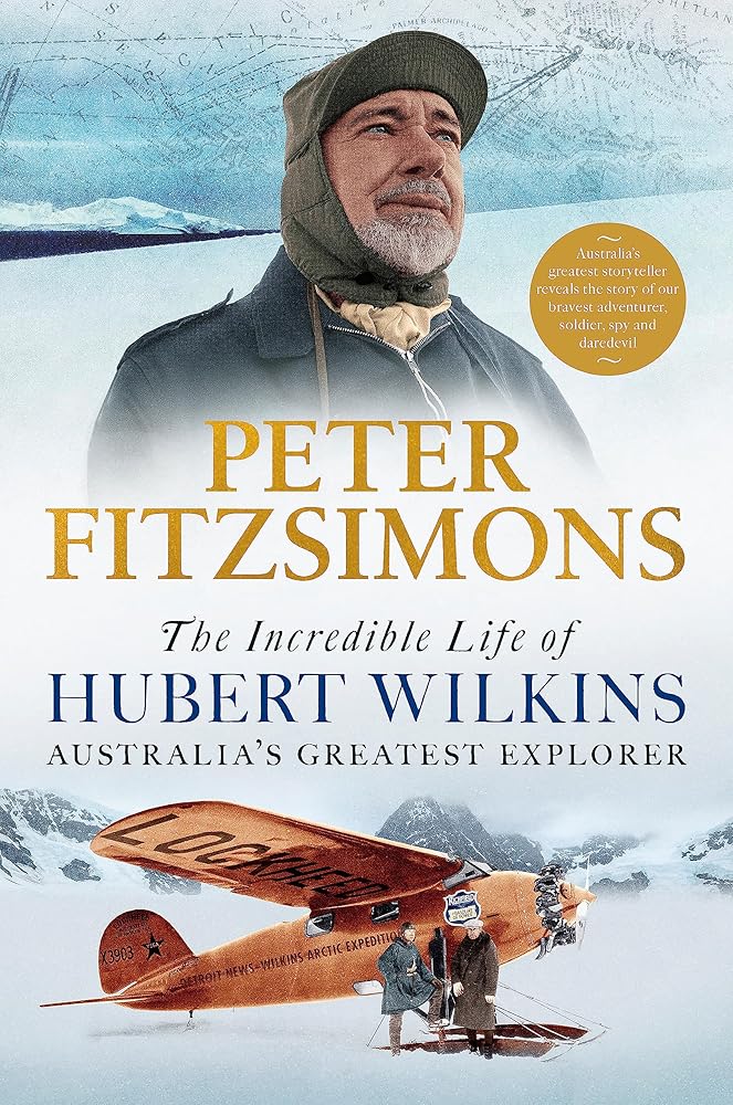 The Incredible Life of Hubert Wilkins: Australia's greatest explorer cover image
