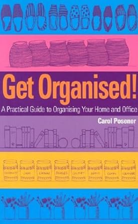 Get Organised - A Practical Guide to Organising Your Home and Office cover image