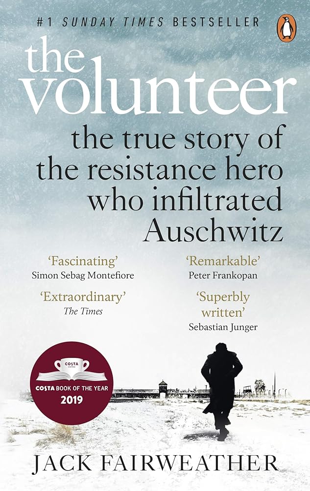 The Volunteer: The True Story of the Resistance Hero who Infiltrated Auschwitz cover image