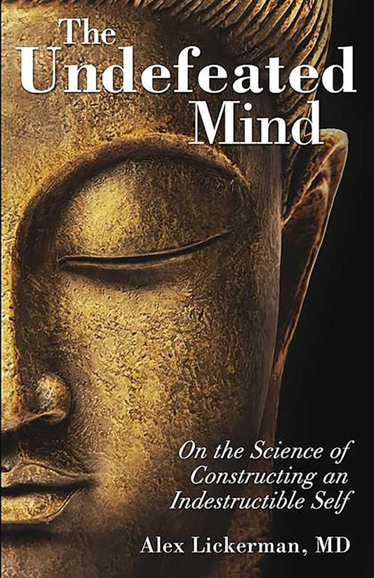 The Undefeated Mind: On the Science of Constructing an Indestructible Self cover image