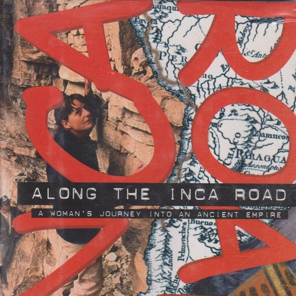 Along the Inca Road: A Woman's Journey into an Ancient Empire (Adventure Press) cover image