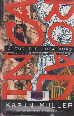 Along the Inca Road: A Woman's Journey into an Ancient Empire (Hardcover)