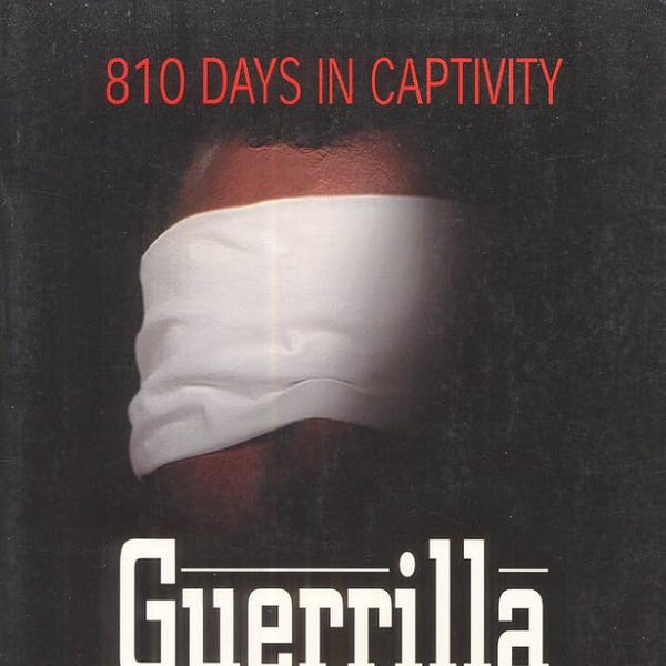 Guerrilla Hostage: The Dramatic Story of Ray Rising's Ordeal in the Colombian Jungle (810 Days in Captivity) cover image