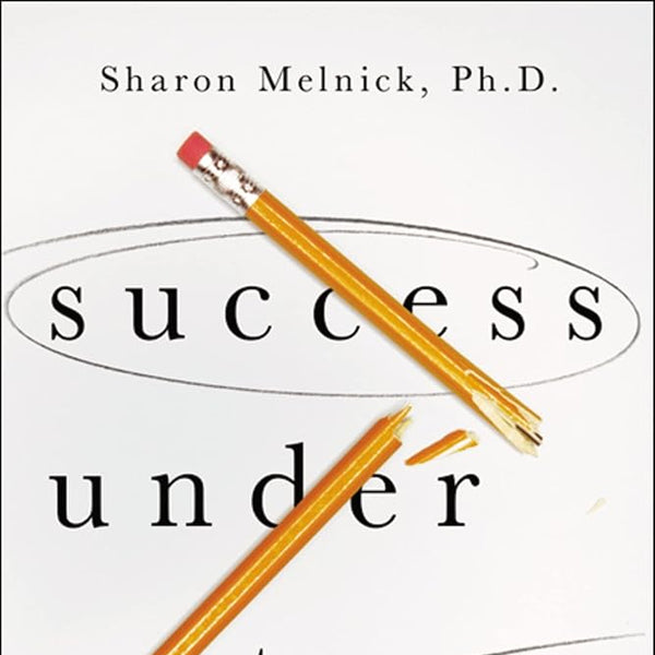 Success Under Stress: Powerful Tools for Staying Calm, Confident, and Productive When the Pressure's On cover image