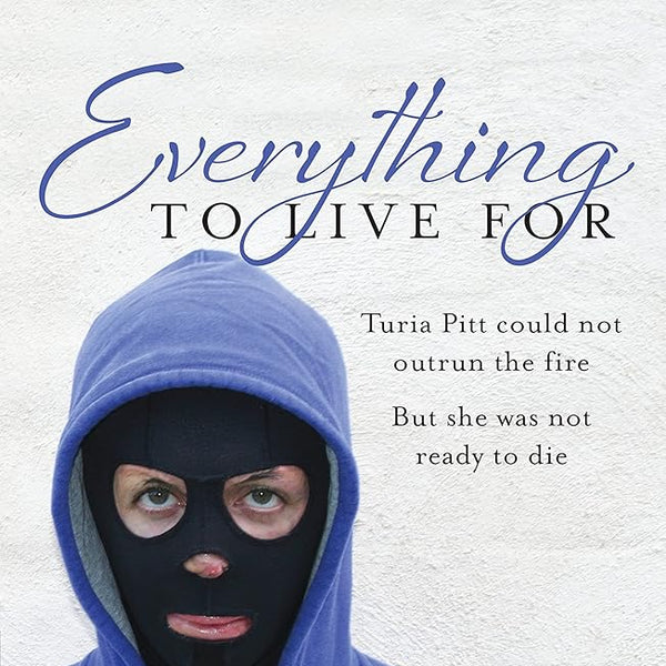 Everything to Live For: The Inspirational Story of Turia Pitt cover image