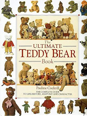 The Ultimate Teddy Bear Book; the Complete Guide to Live-History, Anatomy and Character cover image