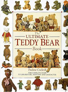 The Ultimate Teddy Bear Book; the Complete Guide to Live-History, Anatomy and Character