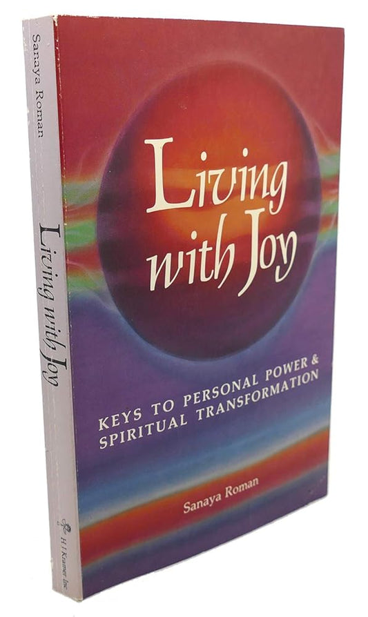 Living with Joy: Keys to Personal Power and Spiritual Transformation (Sanaya Roman) cover image