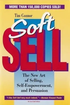 Soft Sell: The New Art of Persuasion, Self-Empowerment, and Relationships cover image