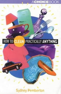 How To Clean Practically Anything