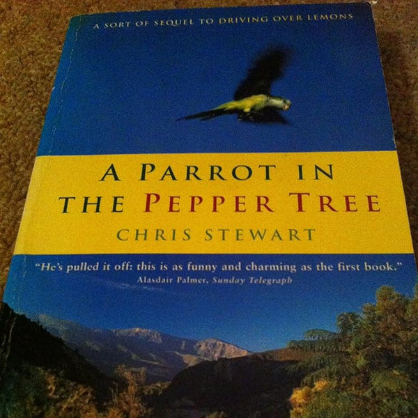 Parrot in the Pepper Tree : A Sort of Sequel to Driving over Lemons cover image