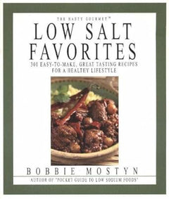 The Hasty Gourmet Low Salt Favorites: 300 Easy-to-Make, Great-Tasting Recipes for a Healthy Lifestyle