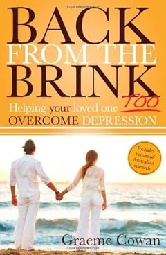 Back from the Brink Too: Supporting Your Loved Ones Overcoming Depression