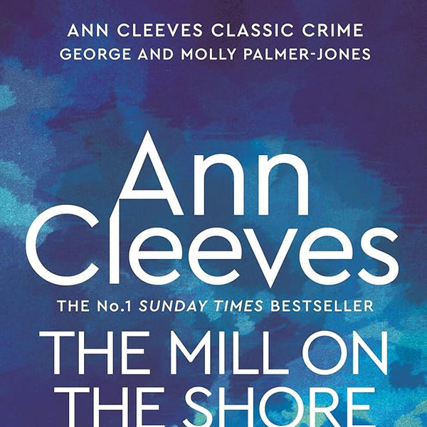 The Mill on the Shore: A George and Molly Palmer-Jones Novel 7 cover image Ann Cleeves