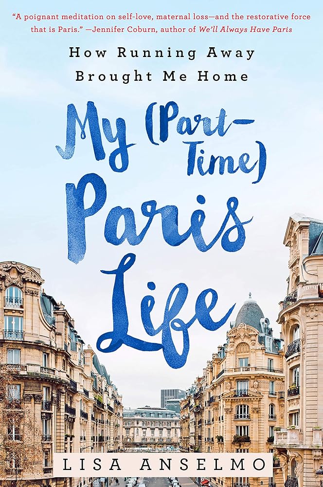 My (Part-Time) Paris Life: How Running Away Brought Me Home cover image
