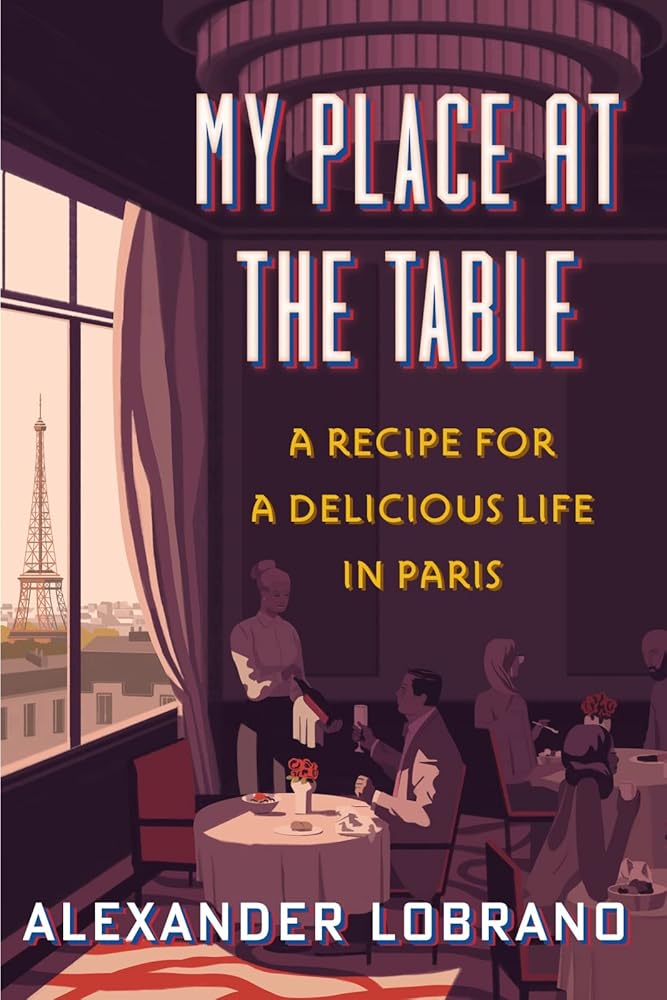 My Place At The Table: A Recipe for a Delicious Life in Paris cover image