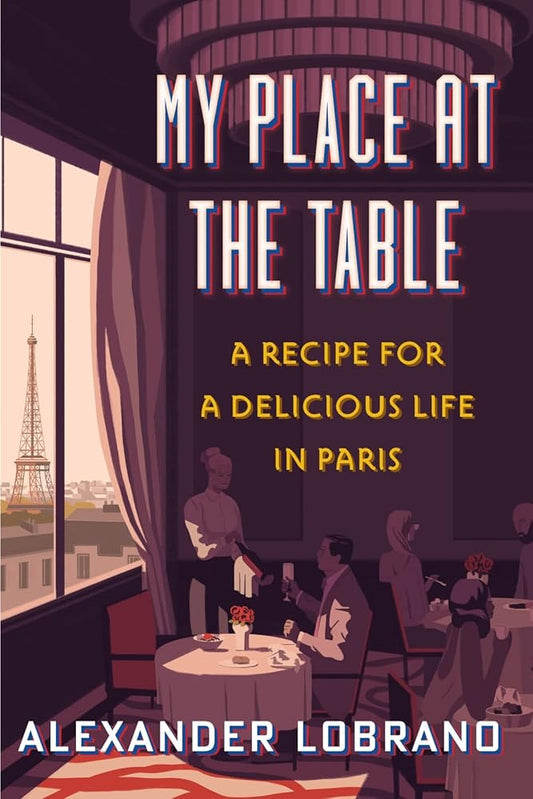 My Place At The Table: A Recipe for a Delicious Life in Paris cover image