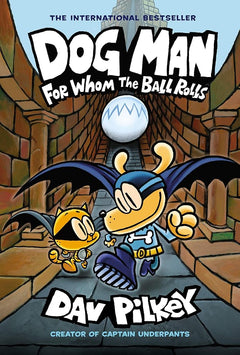 Dog Man: For Whom the Ball Rolls (Dog Man Book 7)