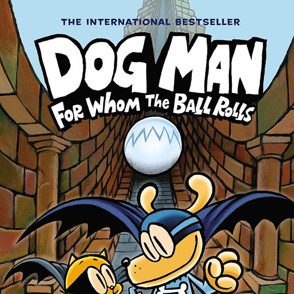 Dav Pilkey Dog Man: For Whom the Ball Rolls: From the Creator of Captain Underpants (Dog Man #7) cover image