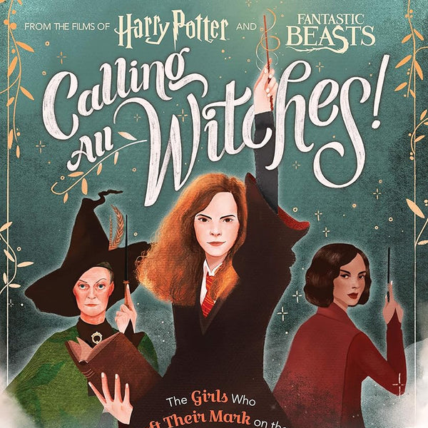 Calling All Witches! The Girls Who Left Their Mark on the Wizarding World (Harry Potter and Fantastic Beasts) cover image