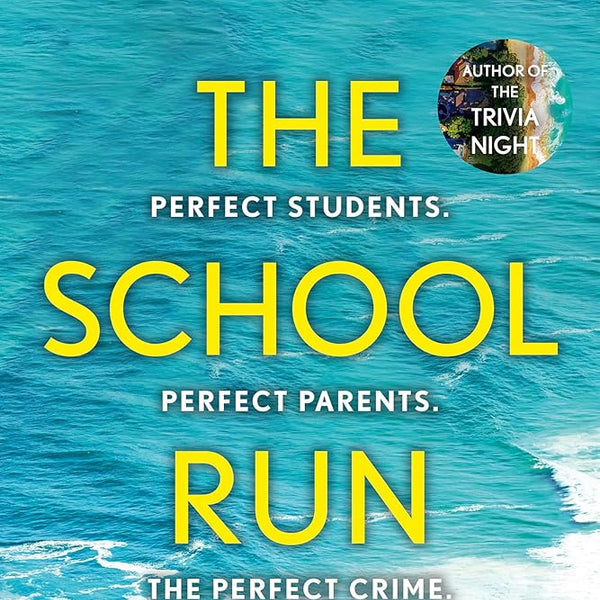 The School Run: The gripping new 2024 thriller full of scandal, secrets and glamour from the bestselling author of The Trivia Night cover image