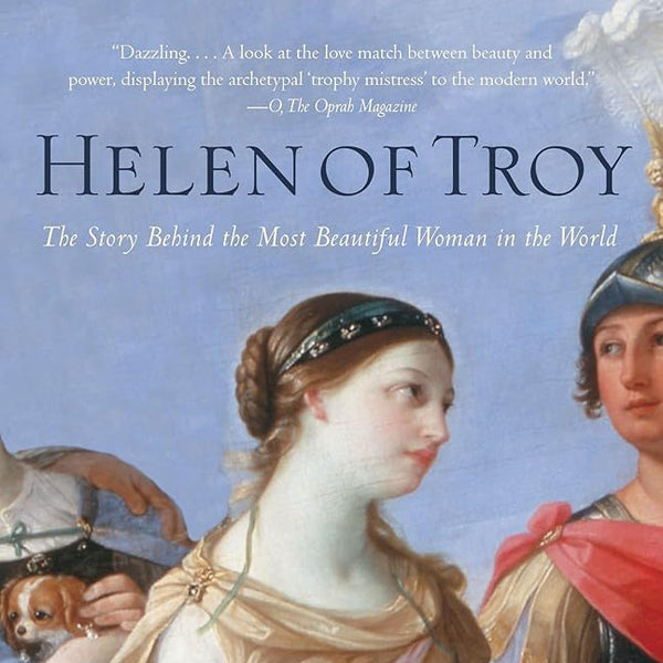 Helen of Troy: The Story Behind the Most Beautiful Woman in the World cover image