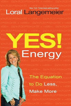 Yes! Energy: The Equation to Do Less, Make More