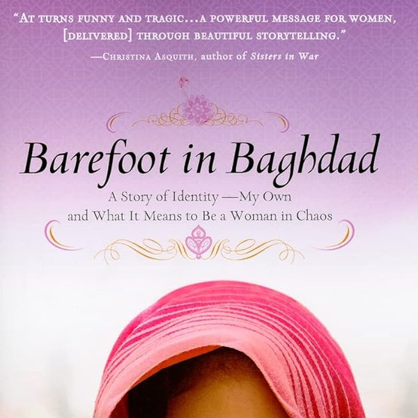 Barefoot in Baghdad: A Story of Identity—My Own and What It Means to Be a Woman in Chaos cover image