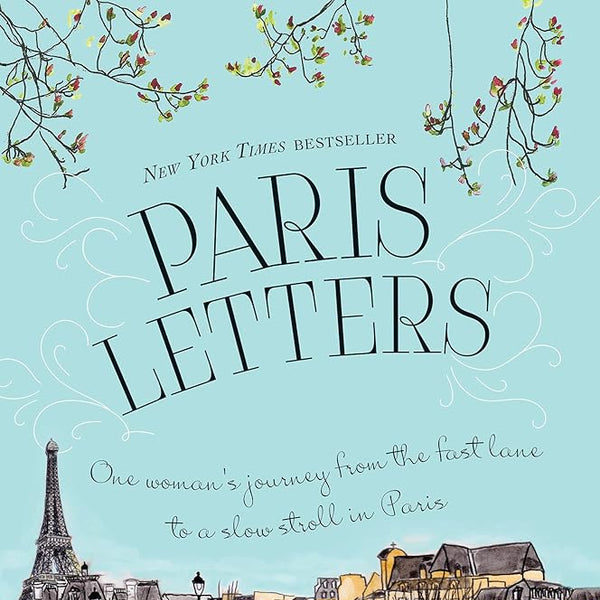 Paris Letters: A Travel Memoir about Art, Writing, and Finding Love in Paris cover image