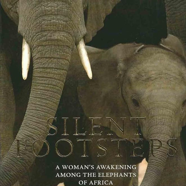 silent footsteps: a womans awakening among the elephants of Africa cover image